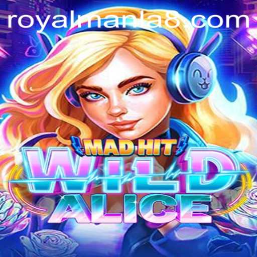 MadHitWildAlice and the Captivating World of ROYALMANLA